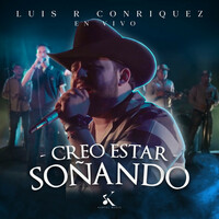 Thumbnail for the Luis R Conriquez - Creo Estar Soñando (En Vivo) link, provided by host site