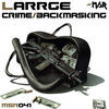 Thumbnail for the Larrge - Crime/Backmasking link, provided by host site