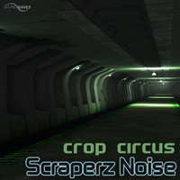 Thumbnail for the Scraperz Noise - Crop Circus link, provided by host site