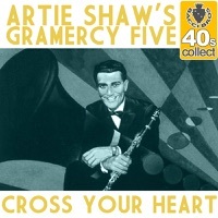 Thumbnail for the Artie Shaw & his Gramercy Five - Cross Your Heart (Remastered) link, provided by host site