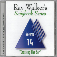 Thumbnail for the Ray Walker - Crossing the Bar, Vol. 14: Ray Walker's Songbook Series link, provided by host site