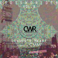 Thumbnail for the CMM - Crossworlder Vol. 8 - London's Heart (Part 1) - Continuous DJ Mix link, provided by host site