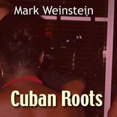 Thumbnail for the Mark Weinstein - Cuban Roots link, provided by host site