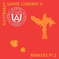Thumbnail for the Sante - Current II (Remixes, Pt. 2) link, provided by host site