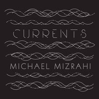 Thumbnail for the Michael Mizrahi - Currents link, provided by host site