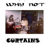 Thumbnail for the Why Not - Curtains link, provided by host site