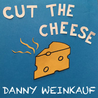 Thumbnail for the Danny Weinkauf - Cut the Cheese link, provided by host site