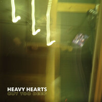 Thumbnail for the Heavy Hearts - Cut Too Deep link, provided by host site