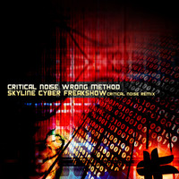 Thumbnail for the Skyline - Cyber Freakshow - Critical Noise Remix link, provided by host site