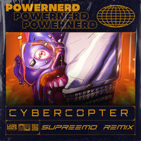Thumbnail for the Powernerd - Cybercopter (Supreemo Remix) link, provided by host site