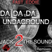 Thumbnail for the Fast Eddie - Da Da Da Undaground (Jack 2 the Sound Remixes) link, provided by host site