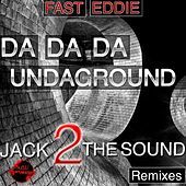 Thumbnail for the Fast Eddie - Da Da Da Undaground (Jack 2 the Sound Remixes) link, provided by host site