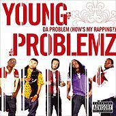 Thumbnail for the Young Problemz - Da Problem [How's My Rapping?] link, provided by host site