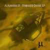 Thumbnail for the Alixander III - Damaged Goods link, provided by host site