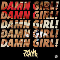 Thumbnail for the Dylan Taylor - Damn Girl! link, provided by host site