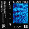 Thumbnail for the Tam - Damned If I Do link, provided by host site