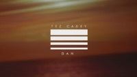Thumbnail for the Tez Cadey - Dan link, provided by host site