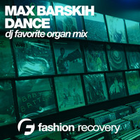 Thumbnail for the Max Barskih - Dance (DJ Favorite Organ Mix) link, provided by host site