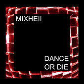 Thumbnail for the Mixhell - Dance Or Die link, provided by host site