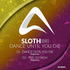 Thumbnail for the Sloth - Dance Until You Die link, provided by host site