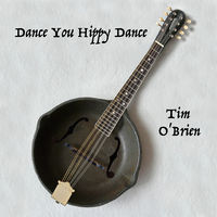 Thumbnail for the Tim O'Brien - Dance You Hippy Dance link, provided by host site
