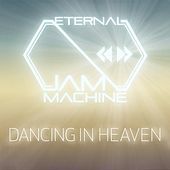 Thumbnail for the Eternal Jam Machine - Dancing in Heaven link, provided by host site