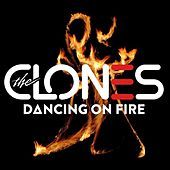 Thumbnail for the The Clones - Dancing on Fire link, provided by host site
