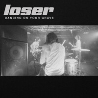 Thumbnail for the LOSER - Dancing On Your Grave link, provided by host site
