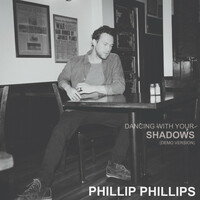 Thumbnail for the Phillip Phillips - Dancing With Your Shadows (Demo Version) link, provided by host site