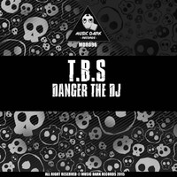 Thumbnail for the T.B.S. - Danger The Dj link, provided by host site