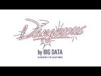 Thumbnail for the Big Data - "Dangerous (Clementine & The Galaxy Remix)" link, provided by host site