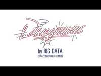 Thumbnail for the Big Data - "Dangerous (Spacebrother Remix)" link, provided by host site