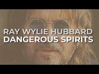 Thumbnail for the Ray Wylie Hubbard - Dangerous Spirits link, provided by host site