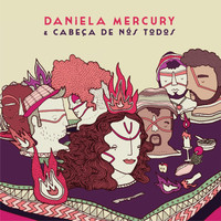 Thumbnail for the Daniela Mercury - Daniela Mercury & Cabeça De Nós Todos link, provided by host site