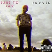 Thumbnail for the jay vee - Dare To Say link, provided by host site