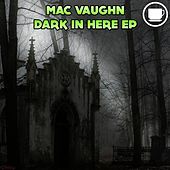 Thumbnail for the Mac Vaughn - Dark In Here link, provided by host site