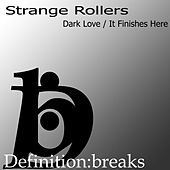 Thumbnail for the Strange Rollers - Dark Love / It Finishes Here link, provided by host site