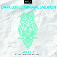 Thumbnail for the Mark B - Dark Love / Minimal Emotion link, provided by host site