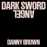 Thumbnail for the Danny Brown - Dark Sword Angel link, provided by host site