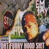 Thumbnail for the Emjay - Dat Funky Hood Sh!t link, provided by host site