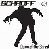 Thumbnail for the Schroff - Dawn of the Shred link, provided by host site
