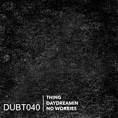 Thumbnail for the The Thing - Daydreamin / No Worries link, provided by host site