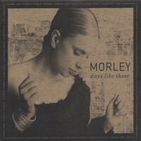 Thumbnail for the Morley - Days Like These link, provided by host site
