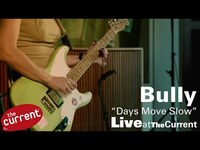 Thumbnail for the Bully - Days Move Slow (live on The Current) link, provided by host site