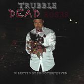 Thumbnail for the Trubble - Dead Roses link, provided by host site