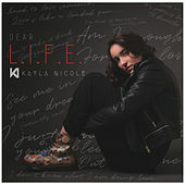 Thumbnail for the Kayla Nicole - Dear L.I.F.E link, provided by host site