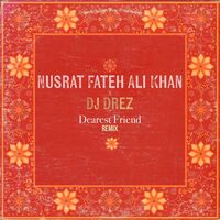 Thumbnail for the Nusrat Fateh Ali Khan - Dearest Friend (DJ Drez Remix) link, provided by host site