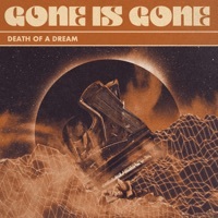 Thumbnail for the Gone Is Gone - Death Of A Dream (Single Version) link, provided by host site