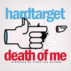 Thumbnail for the Hard Target - Death of Me link, provided by host site