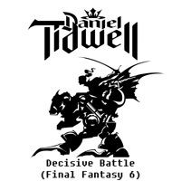 Thumbnail for the Daniel Tidwell - Decisive Battle (Final Fantasy 6) link, provided by host site